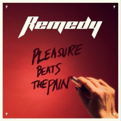 Remedy - Pleasure Beats The...